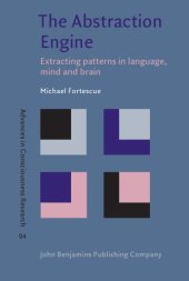 book The Abstraction Engine: Extracting Patterns in Language, Mind and Brain