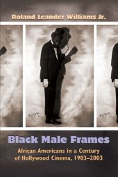 book Black Male Frames: African Americans in a Century of Hollywood Cinema, 1903–2003