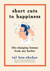 book Short Cuts to Happiness: Life-Changing Lessons from My Barber