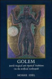 book Golem: Jewish Magical and Mystical Traditions on the Artificial Anthropoid