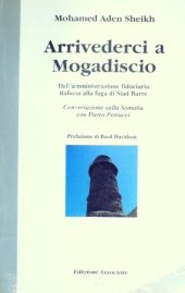 book Arrivederci a Mogadiscio. Dall’amministrazione fiduciaria italiana alla fuga di Siad Barre