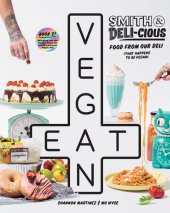 book Smith & Deli-cious: Food from Our Deli (That Happens to be Vegan)