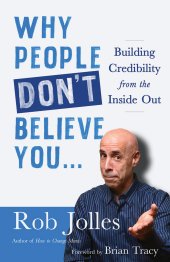 book Why People Don’t Believe You...: Building Credibility from the Inside Out