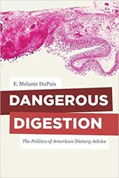 book Dangerous Digestion: The Politics of American Dietary Advice