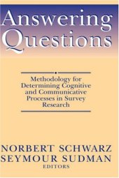 book Answering Questions: Methodology for Determining Cognitive and Communicative Processes in Survey Research