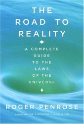 book The Road to Reality : A Complete Guide to the Laws of the Universe