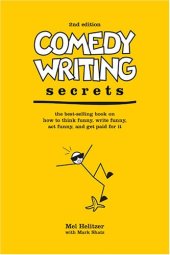 book Comedy Writing Secrets: The Best-Selling Book on How to Think Funny, Write Funny, Act Funny, And Get Paid For It, 2nd Edition