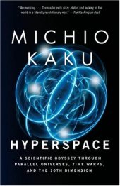 book Hyperspace: A Scientific Odyssey Through Parallel Universes, Time Warps, and the 10th Dimens ion