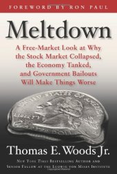 book Meltdown: A Free-Market Look at Why the Stock Market Collapsed, the Economy Tanked, and Government Bailouts Will Make Things Worse