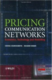 book Pricing Communication Networks: Economics, Technology and Modelling (Wiley Interscience Series in Systems and Optimization)