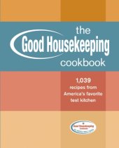 book The Good Housekeeping Cookbook: 1,039 Recipes from America's Favorite Test Kitchen