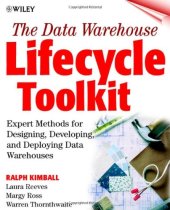 book The Data Warehouse Lifecycle Toolkit : Expert Methods for Designing, Developing, and Deploying Data Warehouses