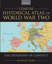 book Concise Historical Atlas of World War Two: The Geography of Conflict