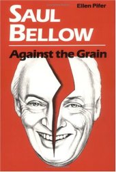 book Saul Bellow Against the Grain (Penn Studies in Contemporary American Fiction)