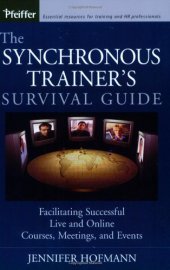 book The Synchronous Trainer's Survival Guide: Facilitating Successful Live and Online Courses, Meetings, and Events