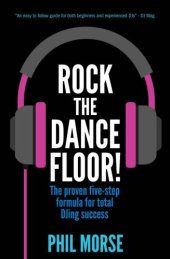 book Rock The Dancefloor: The proven five-step formula for total DJing success