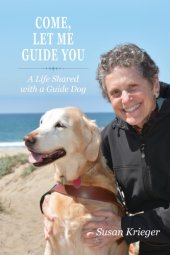 book Come, Let Me Guide You: A Life Shared with a Guide Dog