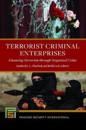 book Terrorist Criminal Enterprises: Financing Terrorism Through Organized Crime