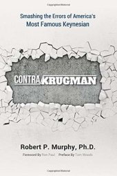 book Contra Krugman: Smashing the Errors of America’s Most Famous Keynesian