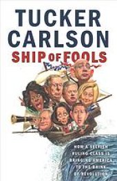 book Ship of fools : how a selfish ruling class is bringing America to the brink of revolution