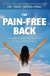 book The Pain-Free Back: 54 Simple Qigong Movements for Healing and Prevention