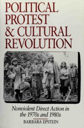 book Political protest and cultural revolution : nonviolent direct action in the 1970s and 1980s