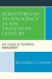book Scientism and Technocracy in the Twentieth Century: The Legacy of Scientific Management