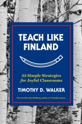 book Teach Like Finland: 33 Simple Strategies for Joyful Classrooms