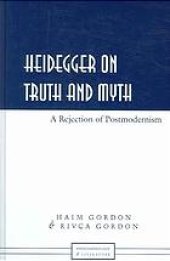 book Heidegger on truth and myth : a rejection of postmodernism