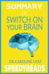 book Summary of Switch On Your Brain; The Key To Peak Happiness, Thinking, And Health