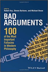 book Bad Arguments: 100 of the Most Important Fallacies in Western Philosophy