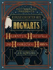 book Kurzgeschichten aus Hogwarts: Heldentum, Härtefälle und hanebüchene Hobbys