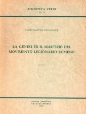 book La genesi ed il martirio del Movimento Legionario Romeno