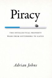 book Piracy: The Intellectual Property Wars from Gutenberg to Gates