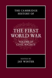 book The Cambridge History of the First World War: Volume 3, Civil Society