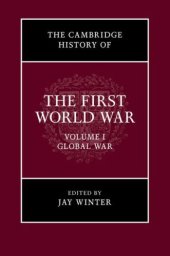 book The Cambridge History of the First World War: Volume 1, Global War