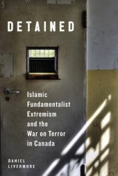 book Detained: Islamic Fundamentalist Extremism and the War on Terror in Canada