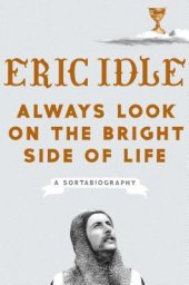 book Always Look on the Bright Side of Life: A Sortabiography