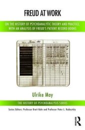 book Freud at Work: On the History of Psychoanalytic Theory and Practice, with an Analysis of Freud’s Patient Calendar