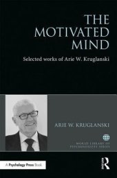 book The Motivated Mind: The Selected Works of Arie W. Kruglanski