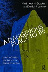 book A Dangerous Place to Be: Identity, Conflict, and Trauma in Higher Education