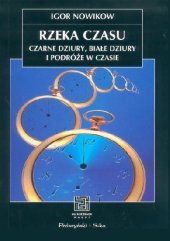 book Rzeka czasu. Czarne dziury, białe dziury i podróże w czasie