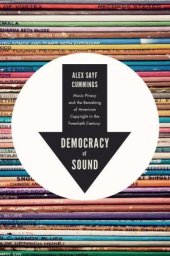book Democracy of Sound: Music Piracy and the Remaking of American Copyright in the Twentieth Century