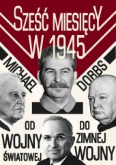 book Sześć miesięcy w 1945. Od wojny światowej do zimnej wojny