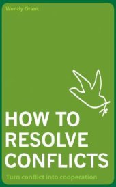 book How to Resolve Conflicts: Turn Conflict Into Cooperation