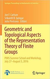 book Geometric and Topological Aspects of the Representation Theory of Finite Groups: PIMS Summer School and Workshop, July 27-August 5, 2016