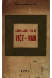 book Chính sách tiền tệ Việt-nam: từ thời kỳ Pháp thuộc đến Đệ Nhị Cộng-hòa