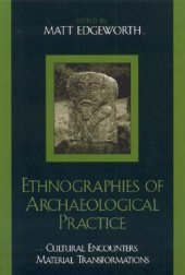 book Ethnographies of Archaeological Practice: Cultural Encounters, Material Transformations