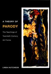 book A Theory of Parody. The Teachings of Twentieth-Century Art Forms