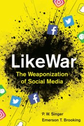 book LikeWar: The Weaponization of Social Media